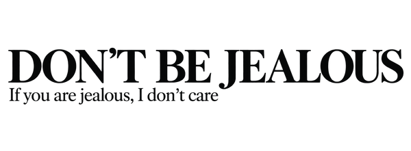 DON'T BE JEALOUS | @PRINCEREHAN27